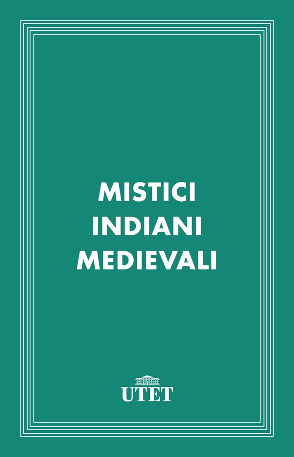 Mistici indiani medievali - Librerie.coop Mistici indiani medievali - Librerie.coop
