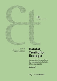 Habitat, territorio, ecologia. La nascita di una cultura del paesaggio in Italia tra difesa e progetto - Vol. 1 - Librerie.coop