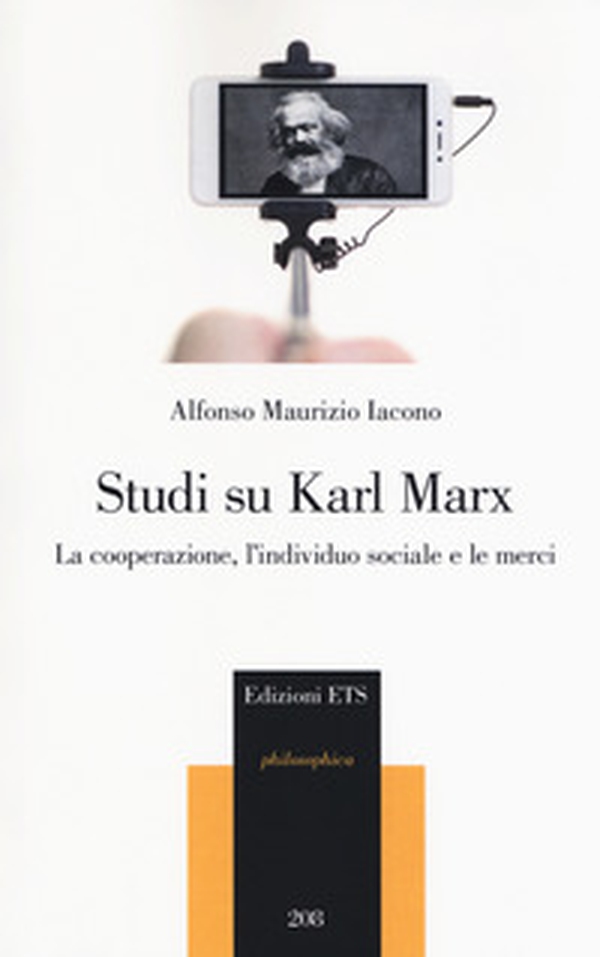 Studi su Karl Marx. La cooperazione, l'individuo sociale e le merci - Librerie.coop Studi su Karl Marx. La cooperazione, l'individuo sociale e le merci - Librerie.coop