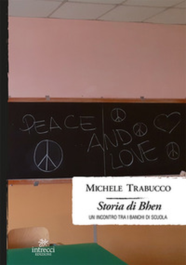 Storia di Bhen. Un incontro tra i banchi di scuola - Librerie.coop Storia di Bhen. Un incontro tra i banchi di scuola - Librerie.coop