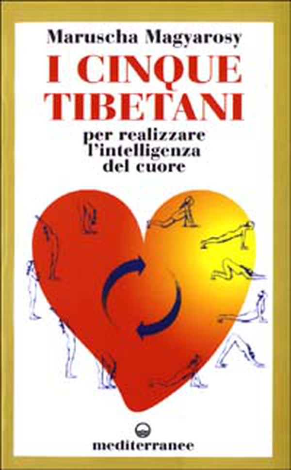 I cinque tibetani. Per realizzare l'intelligenza del cuore - Librerie.coop I cinque tibetani. Per realizzare l'intelligenza del cuore - Librerie.coop
