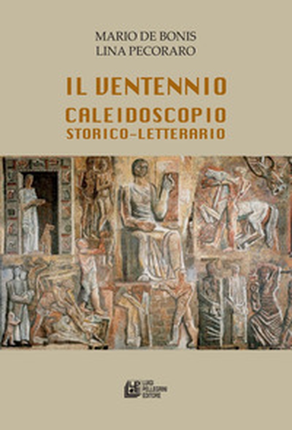 Il ventennio caleidoscopio storico-letterario - Librerie.coop Il ventennio caleidoscopio storico-letterario - Librerie.coop