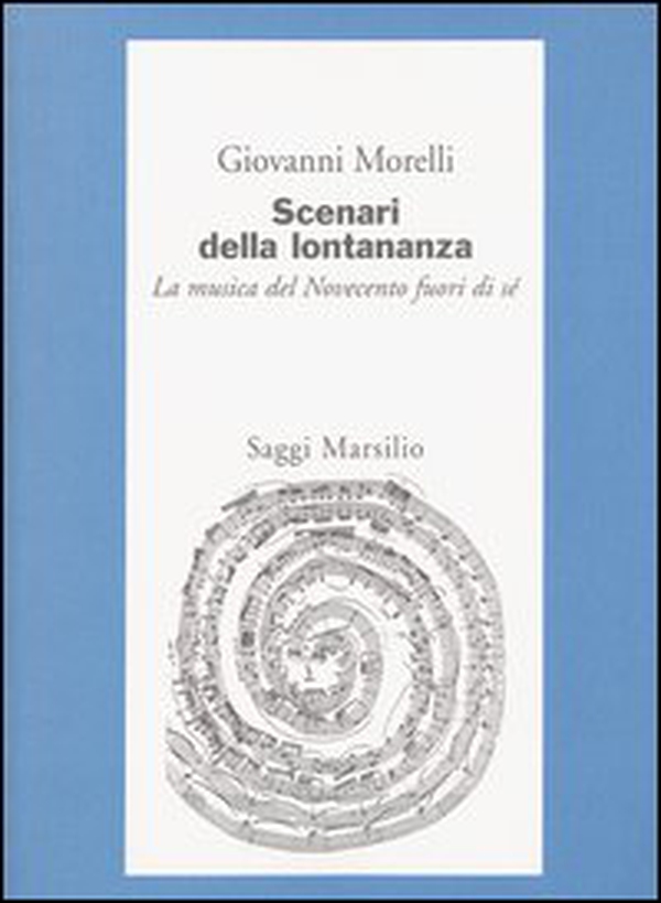 Scenari della lontananza. La musica del Novecento fuori di sé - Librerie.coop Scenari della lontananza. La musica del Novecento fuori di sé - Librerie.coop