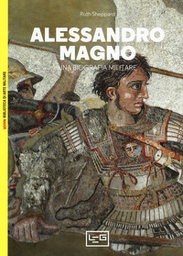 Alessandro Magno. Una biografia militare - Librerie.coop Alessandro Magno. Una biografia militare - Librerie.coop