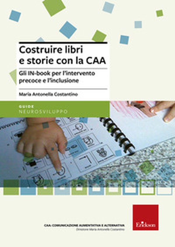 Costruire libri e storie con la CAA. Gli IN-book per l'intervento precoce e l'inclusione - Librerie.coop Costruire libri e storie con la CAA. Gli IN-book per l'intervento precoce e l'inclusione - Librerie.coop