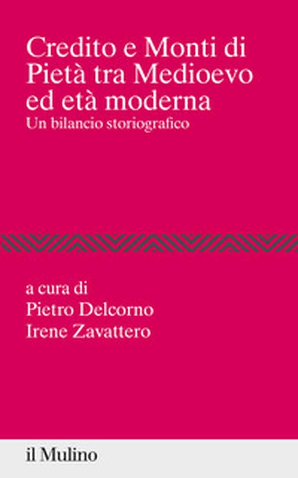 Credito e Monti di Pietà tra Medioevo ed età moderna. Un bilancio storiografico - Librerie.coop Credito e Monti di Pietà tra Medioevo ed età moderna. Un bilancio storiografico - Librerie.coop