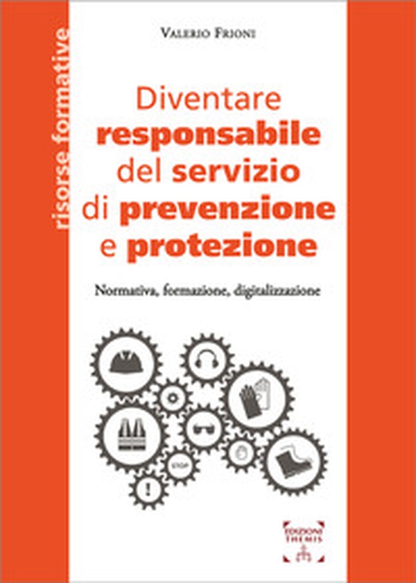 Diventare responsabile del servizio di prevenzione e protezione. Normativa, formazione, digitalizzazione - Librerie.coop Diventare responsabile del servizio di prevenzione e protezione. Normativa, formazione, digitalizzazione - Librerie.coop