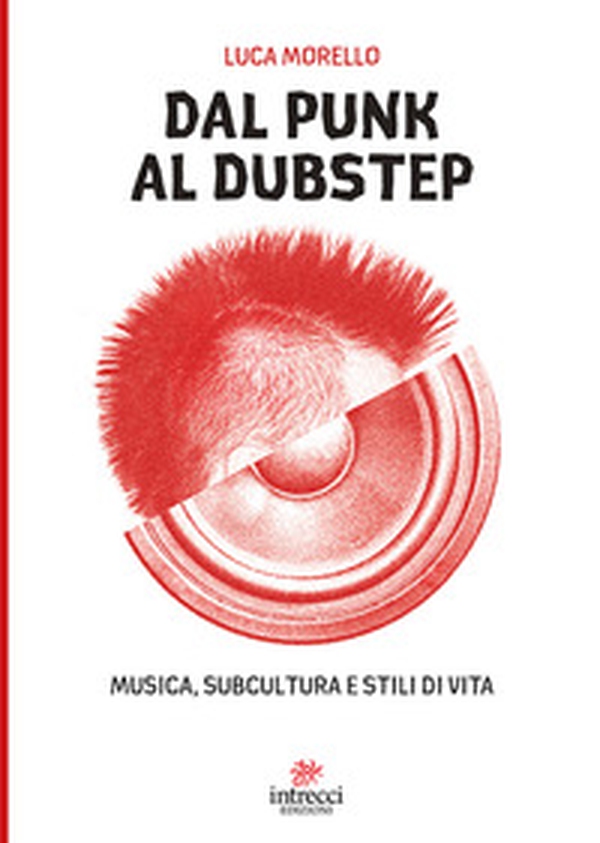 Dal punk al dubstep. Musica, subcultura e stili di vita - Librerie.coop Dal punk al dubstep. Musica, subcultura e stili di vita - Librerie.coop