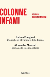 Colonne infami: Alessandro Manzoni, Storia della colonna infame-Andrea Frangioni, Cronache di Memorial e della Russia - Librerie.coop