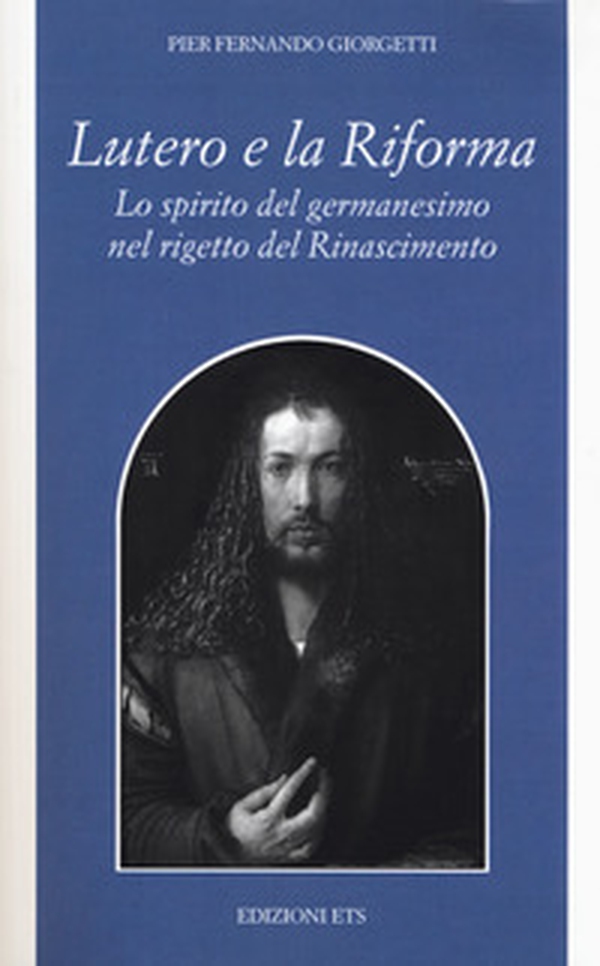 Lutero e la Riforma. Lo spirito del germanesimo nel rigetto del Rinascimento - Librerie.coop Lutero e la Riforma. Lo spirito del germanesimo nel rigetto del Rinascimento - Librerie.coop