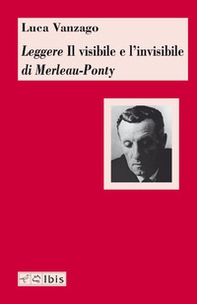 Leggere «Il visibile e l'invisibile» di Merleau-Ponty - Librerie.coop