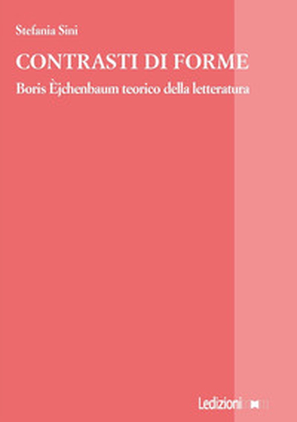Contrasti di forme. Boris Èjchenbaum teorico della letteratura - Librerie.coop Contrasti di forme. Boris Èjchenbaum teorico della letteratura - Librerie.coop