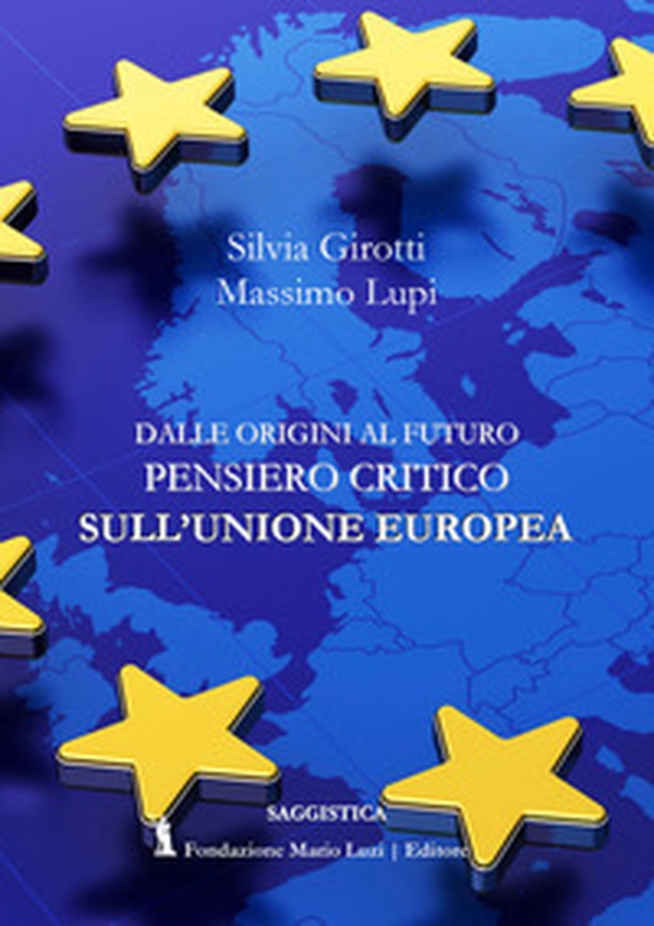 Dalle origini al futuro. Pensiero critico sull'Unione Europea - Librerie.coop Dalle origini al futuro. Pensiero critico sull'Unione Europea - Librerie.coop