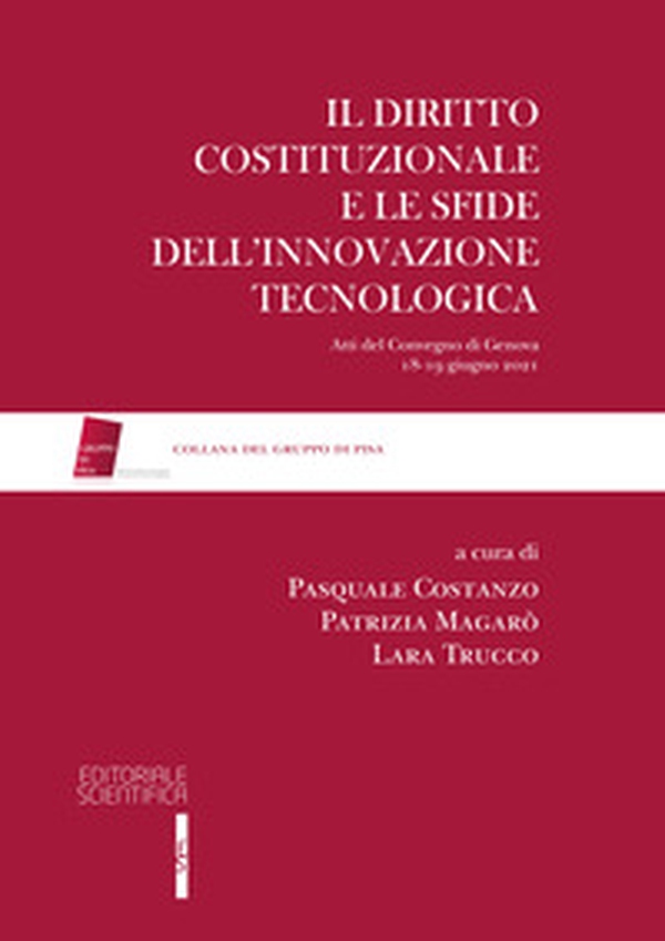 Il diritto costituzionale e le sfide dell'innovazione tecnologica. Atti del Convegno di Genova, 18-19 giugno 2021 - Librerie.coop Il diritto costituzionale e le sfide dell'innovazione tecnologica. Atti del Convegno di Genova, 18-19 giugno 2021 - Librerie.coop