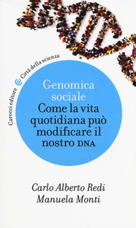 Genomica sociale. Come la vita quotidiana può modificare il nostro dna - Librerie.coop