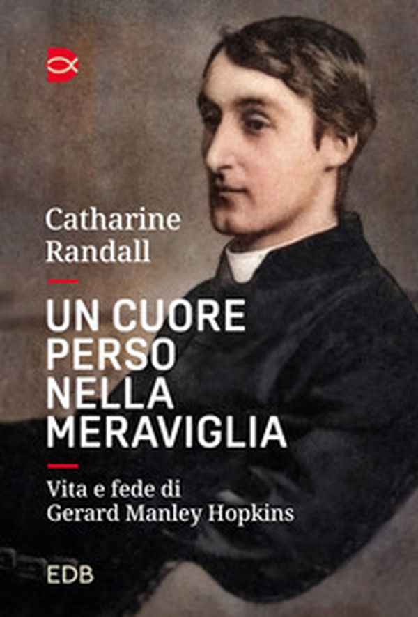 Un cuore perso nella meraviglia. Vita e fede di Gerard Manley Hopkins - Librerie.coop Un cuore perso nella meraviglia. Vita e fede di Gerard Manley Hopkins - Librerie.coop