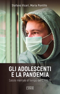Gli adolescenti e la pandemia. Salute mentale al tempo del Covid-19 - Librerie.coop