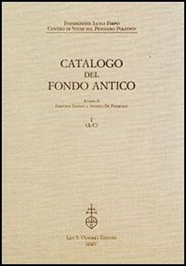 Fondazione Luigi Firpo. Centro di studi sul pensiero politico. Catalogo del fondo antico - Vol. 1 - Librerie.coop Fondazione Luigi Firpo. Centro di studi sul pensiero politico. Catalogo del fondo antico - Vol. 1 - Librerie.coop