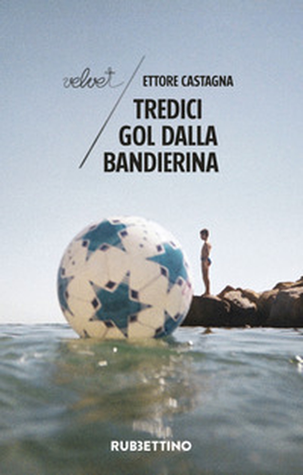 Tredici gol dalla bandierina - Librerie.coop Tredici gol dalla bandierina - Librerie.coop