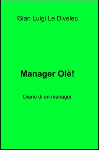 Manager olè! Diario di un manager - Librerie.coop