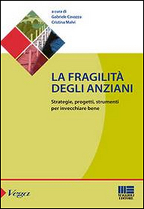 La fragilità degli anziani. Strategie, progetti, strumenti per invecchiare bene - Librerie.coop La fragilità degli anziani. Strategie, progetti, strumenti per invecchiare bene - Librerie.coop