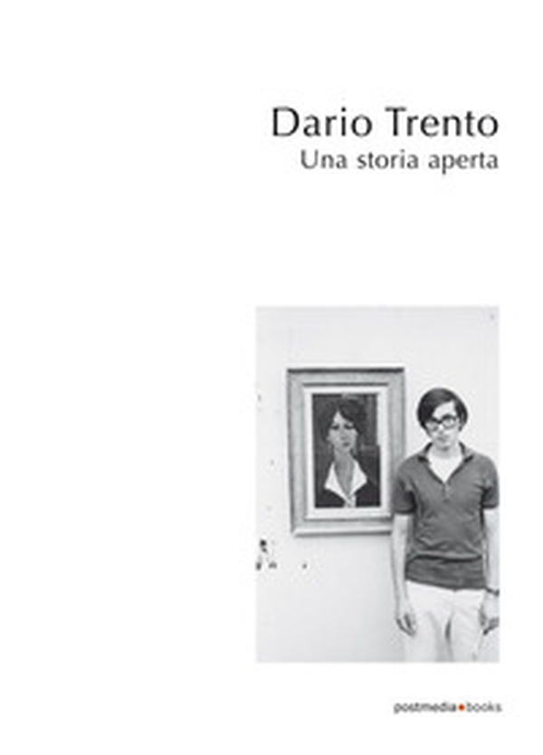 Dario Trento. Una storia aperta - Librerie.coop Dario Trento. Una storia aperta - Librerie.coop