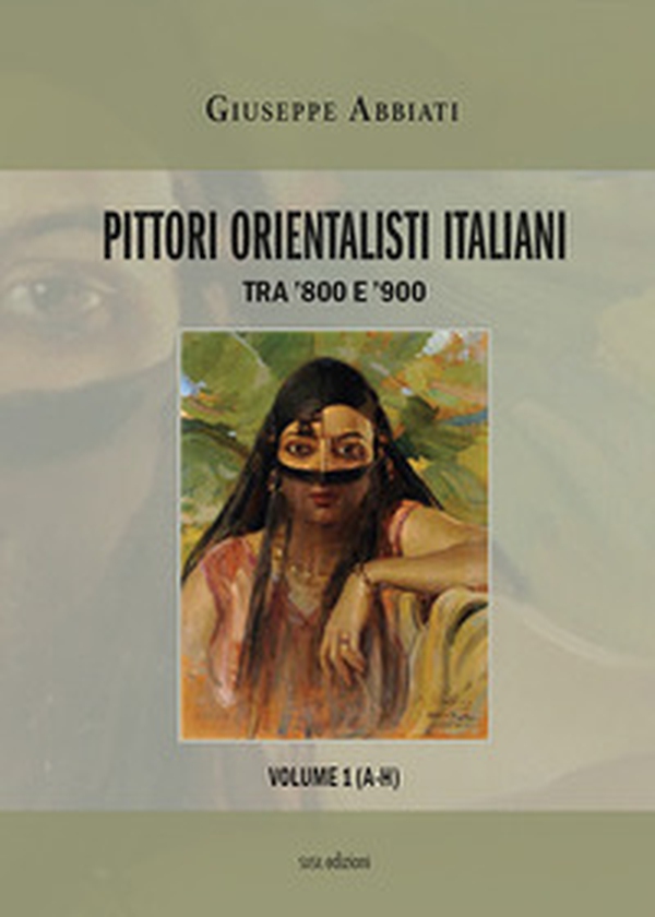 Pittori orientalisti italiani. Tra '800 e '900 - Librerie.coop Pittori orientalisti italiani. Tra '800 e '900 - Librerie.coop