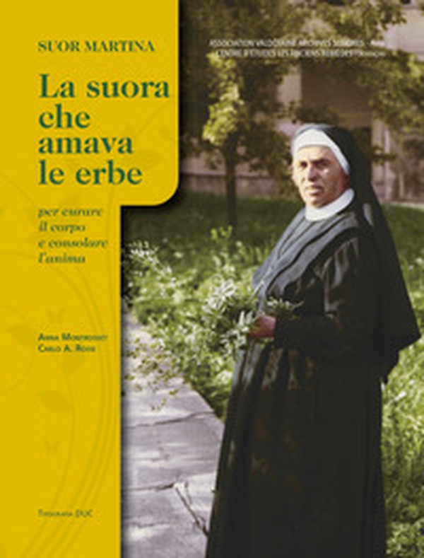 Suor Martina. La suora che amava le erbe per curare il corpo e consolare l'anima - Librerie.coop Suor Martina. La suora che amava le erbe per curare il corpo e consolare l'anima - Librerie.coop