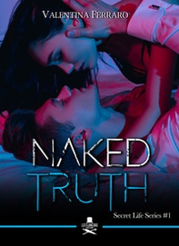 Naked truth. Secret life series - Vol. 1 - Librerie.coop