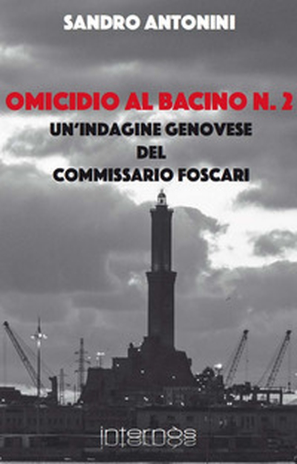 Omicidio al bacino n. 2. Un'indagine genovese del commissario Foscari - Librerie.coop Omicidio al bacino n. 2. Un'indagine genovese del commissario Foscari - Librerie.coop