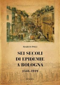 Sei secoli di epidemie a Bologna 1348-1919 - Librerie.coop