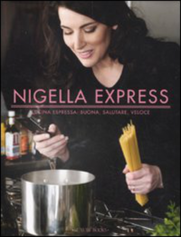 Nigella express. Cucina espressa: buona, salutare, veloce - Librerie.coop Nigella express. Cucina espressa: buona, salutare, veloce - Librerie.coop