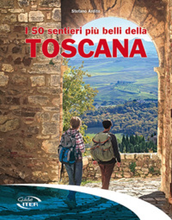 I 50 sentieri più belli della Toscana - Librerie.coop I 50 sentieri più belli della Toscana - Librerie.coop