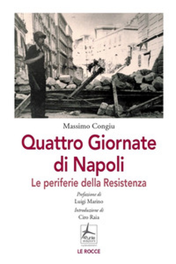 Quattro giornate di Napoli. Le periferie della resistenza - Librerie.coop Quattro giornate di Napoli. Le periferie della resistenza - Librerie.coop