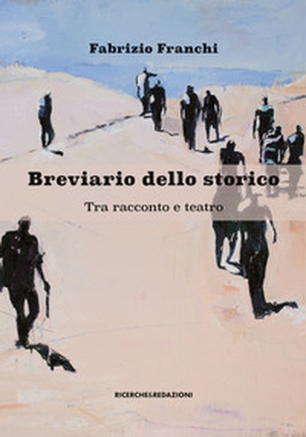 Breviario dello storico. Tra racconto e teatro - Librerie.coop Breviario dello storico. Tra racconto e teatro - Librerie.coop