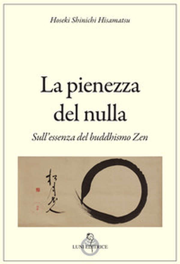 La pienezza del nulla. Sull'essenza del buddismo zen - Librerie.coop La pienezza del nulla. Sull'essenza del buddismo zen - Librerie.coop