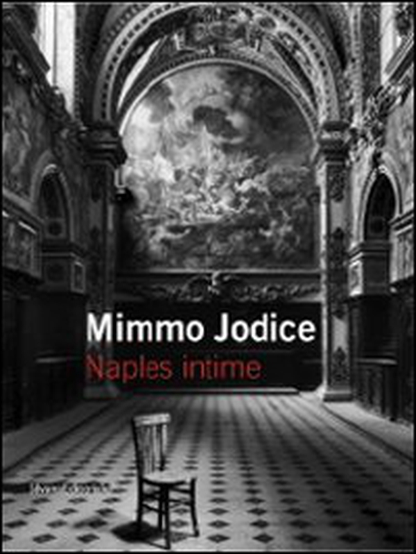 Mimmo Jodice. Naples intime. Ediz. italiana e francese - Librerie.coop Mimmo Jodice. Naples intime. Ediz. italiana e francese - Librerie.coop