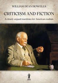 Criticism and fiction. A closely argued manifesto for American realism - Librerie.coop