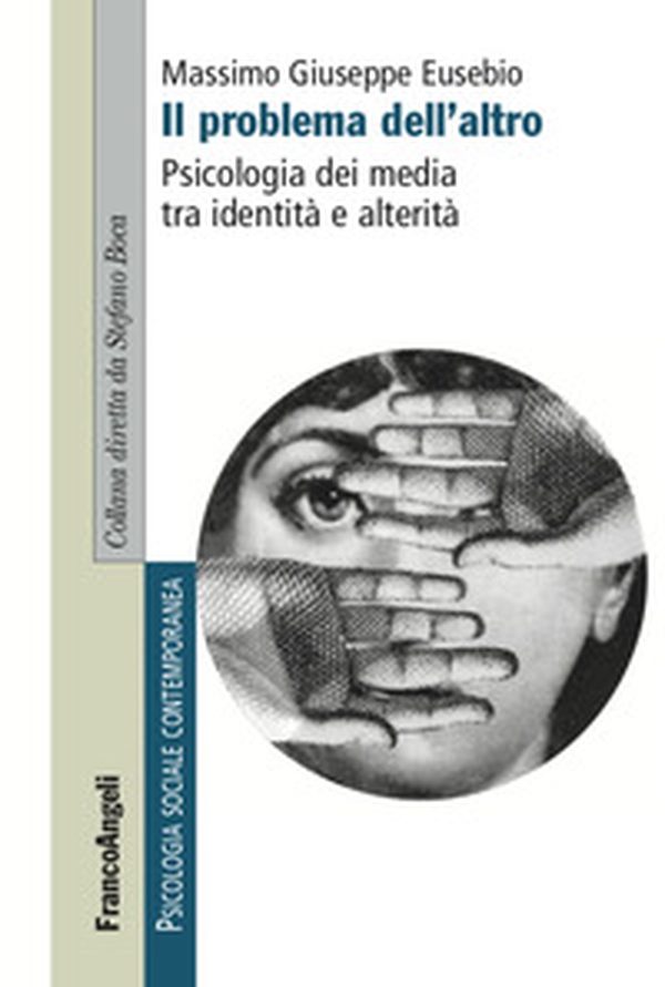Il problema dell'altro. Psicologia dei media tra identità e alterità - Librerie.coop Il problema dell'altro. Psicologia dei media tra identità e alterità - Librerie.coop