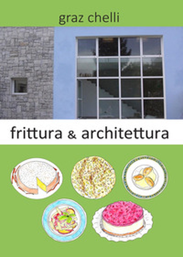 Frittura e architettura - Librerie.coop Frittura e architettura - Librerie.coop
