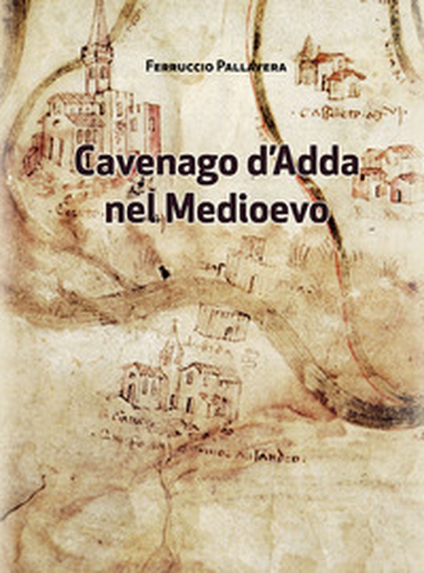 Cavenago d'Adda nel medioevo - Librerie.coop Cavenago d'Adda nel medioevo - Librerie.coop