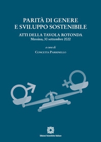 Parità di genere e sviluppo sostenibile. Atti della tavola rotonda (Messina, 30 settembre 2022) - Librerie.coop