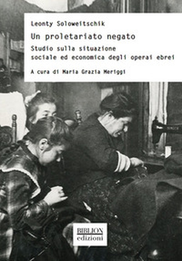 Un proletariato negato. Studio sulla situazione sociale ed economica degli operai ebrei - Librerie.coop Un proletariato negato. Studio sulla situazione sociale ed economica degli operai ebrei - Librerie.coop