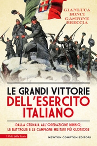 Le grandi vittorie dell'esercito italiano. Dalla Cernaia all'operazione Nibbio, le battaglie e le campagne militari più gloriose - Librerie.coop