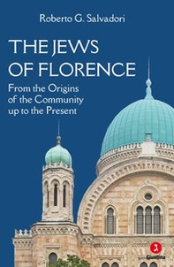 The jews of Florence. From the origins of the community up to the present - Librerie.coop
