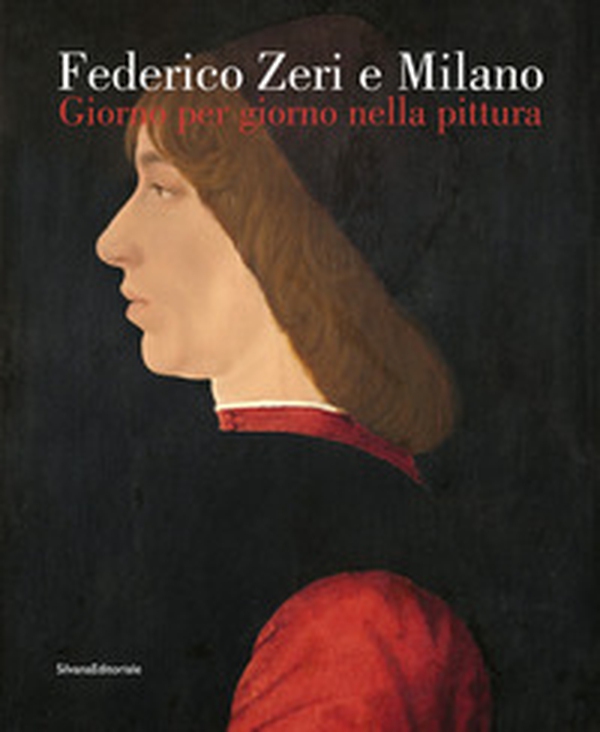 Federico Zeri e Milano. Giorno per giorno nella pittura - Librerie.coop Federico Zeri e Milano. Giorno per giorno nella pittura - Librerie.coop