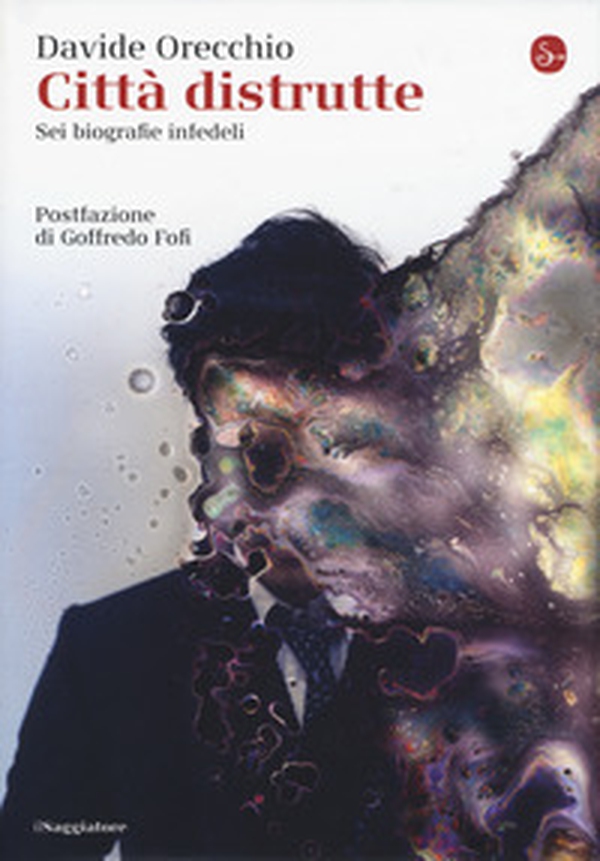 Città distrutte. Sei biografie infedeli - Librerie.coop Città distrutte. Sei biografie infedeli - Librerie.coop