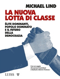 La nuova lotta di classe. Élite dominanti, popolo dominato e il futuro della democrazia - Librerie.coop