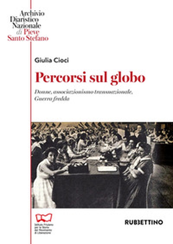 Percorsi sul globo. L'associazionismo transnazionale delle donne nella Guerra fredda - Librerie.coop Percorsi sul globo. L'associazionismo transnazionale delle donne nella Guerra fredda - Librerie.coop
