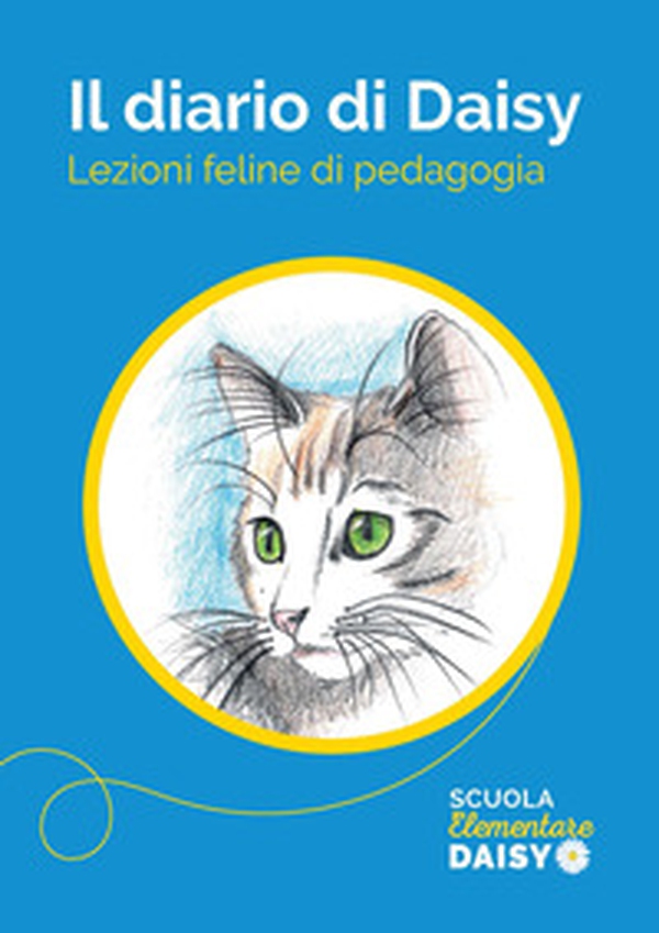 il diario di Daisy. Lezioni feline di pedagogia - Librerie.coop il diario di Daisy. Lezioni feline di pedagogia - Librerie.coop